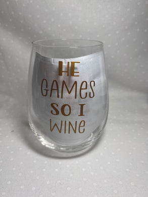 He games so i wine