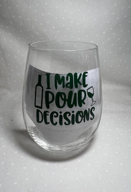 I make pour decisions
